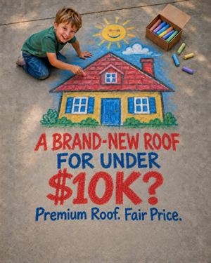 Sample roofing concept: a child drawing a house in sidewalk chalk, A brand-new roof for under $10K?